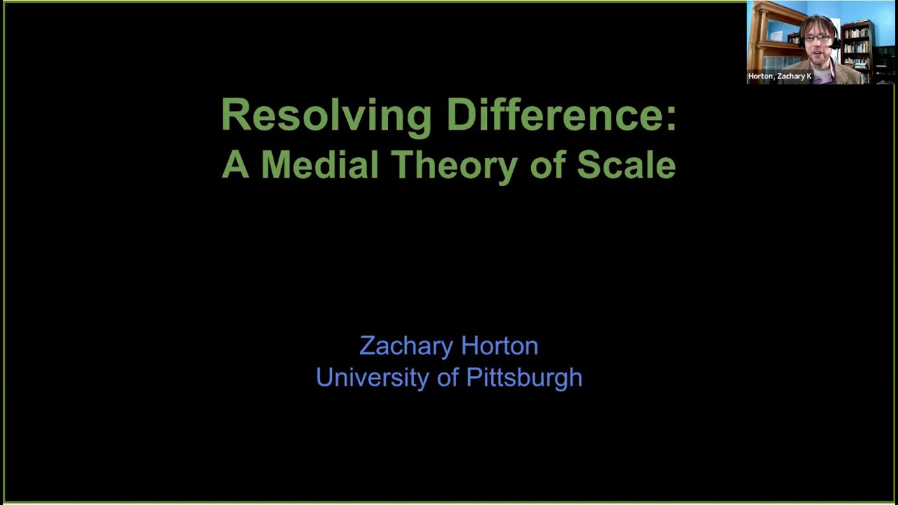 Zachary Horton - Resolving Difference: A Medial Theory of Scale