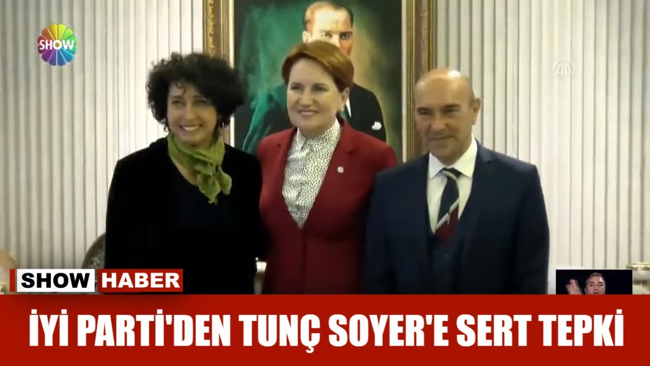İYİ Parti'den Tun&ccedil; Soyer'e sert tepki