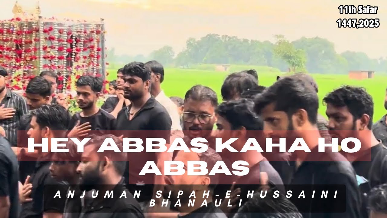Ye Abbas Kaha ho Abbas | 11th Safar Sayyed Wada Hasanpur | Anjuman Sipah-e-Hussaini Bhanauli | rizva
