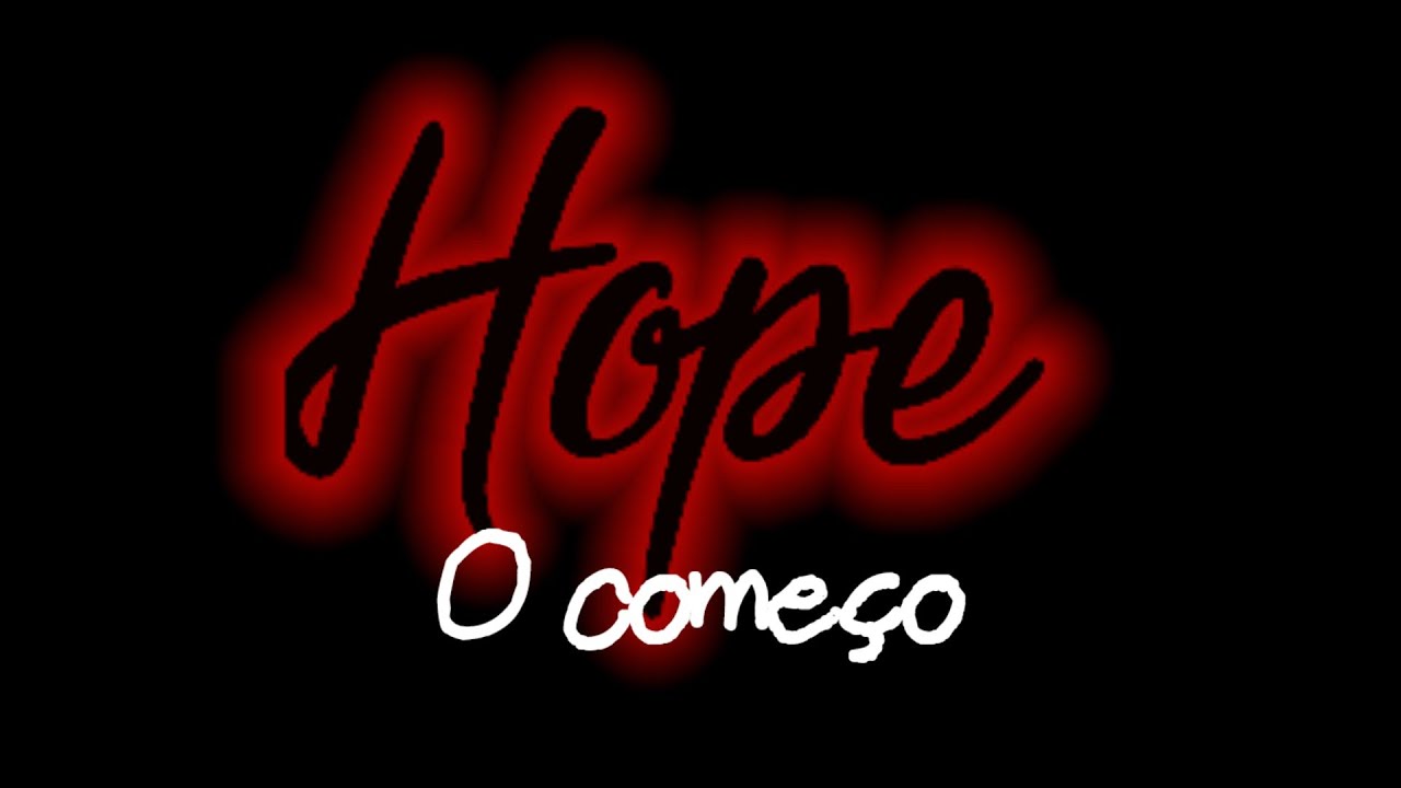 FILME VHOPE - HOPE( O COMEÇO)