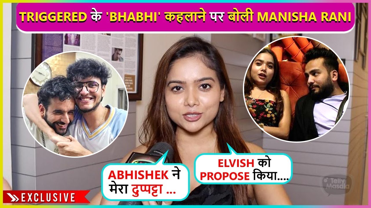 Usko Bhaiya... Manisha Rani Reacts On Triggered Insaan's 'Bhabhi Comment', Says Hum Elvish Se...'