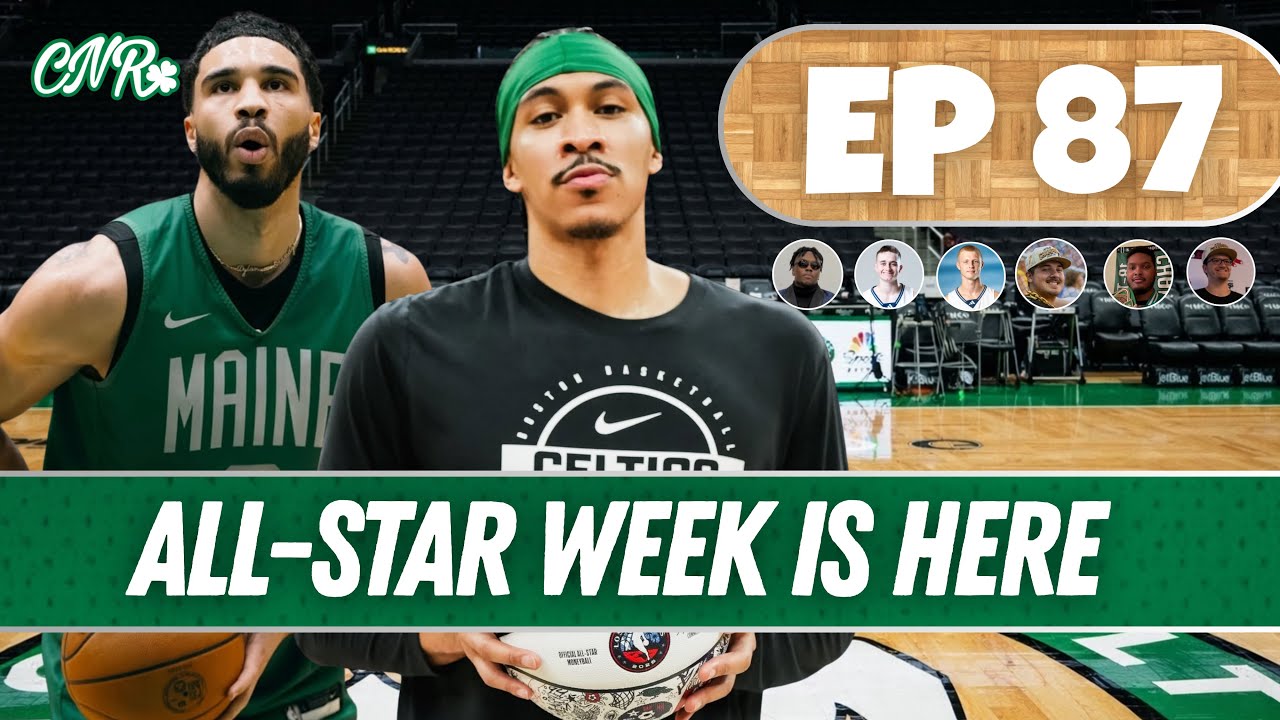 Celtics All-Star week is here | EP 87 CNR Podcast