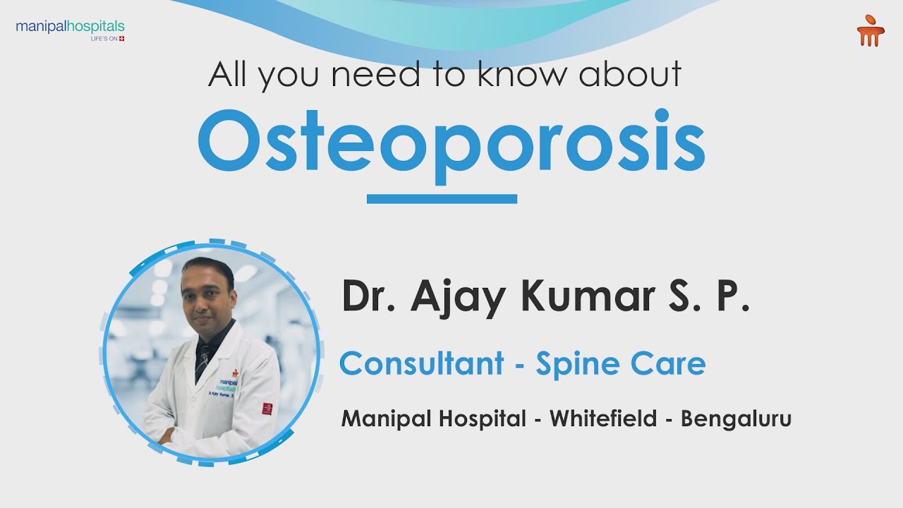 Everything about Osteoporosis | Spine Care | Dr. Ajay Kumar S. P. | Manipal Hospital Whitefield