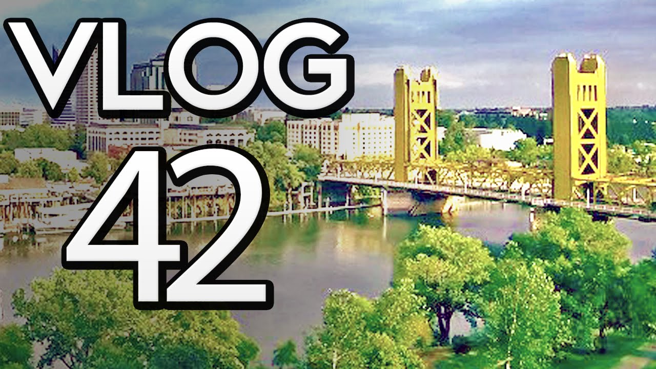 VLOG #42 - Hello Sacramento!
