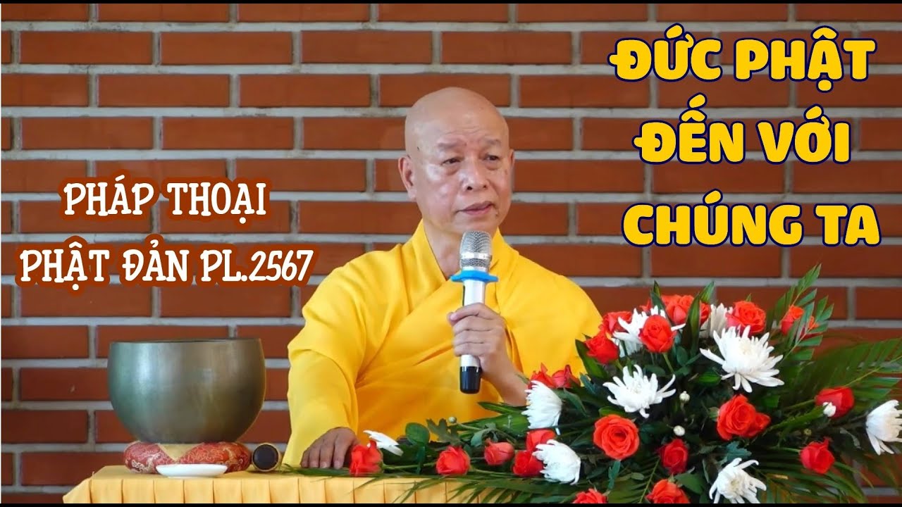 PHÁP THOẠI PHẬT ĐẢN PL.2567: ĐỨC PHẬT ĐẾN VỚI CHÚNG TA | HÒA THƯỢNG THÍCH THÁI HÒA GIẢNG