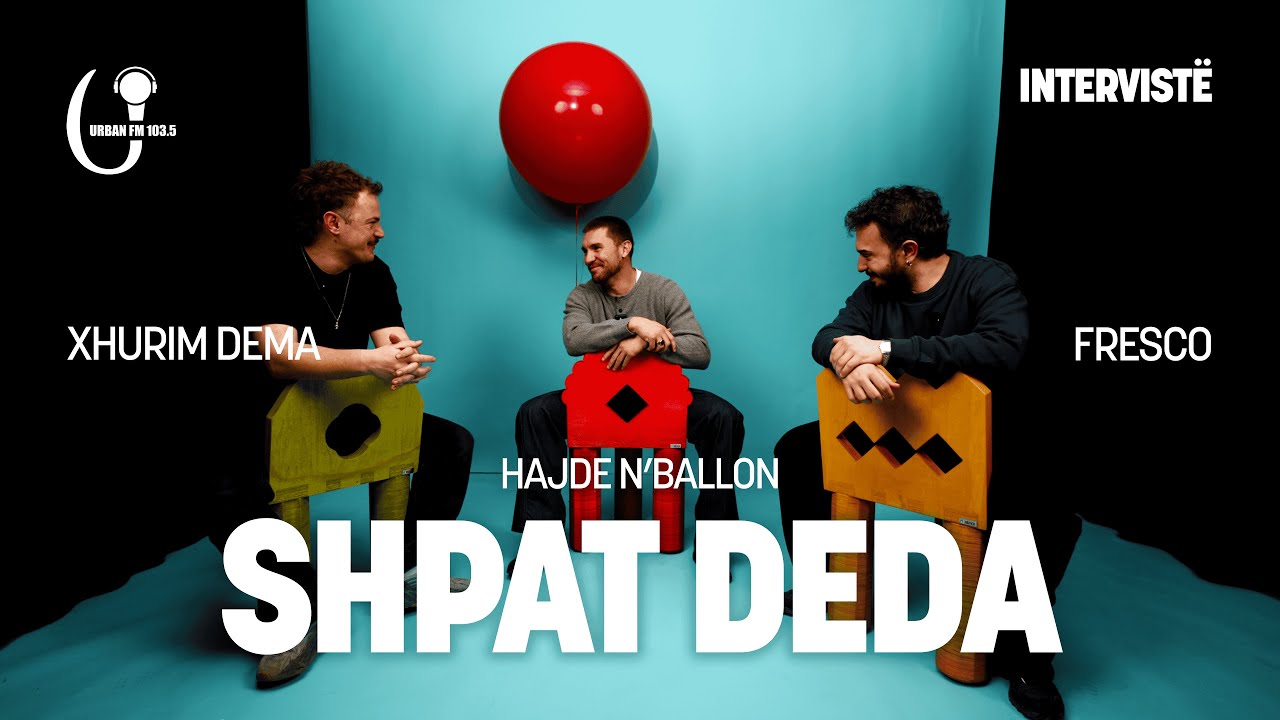 Urban FM x Shpat Deda - Hajde n'Ballon (INTERVIST&Euml; EPIKE)