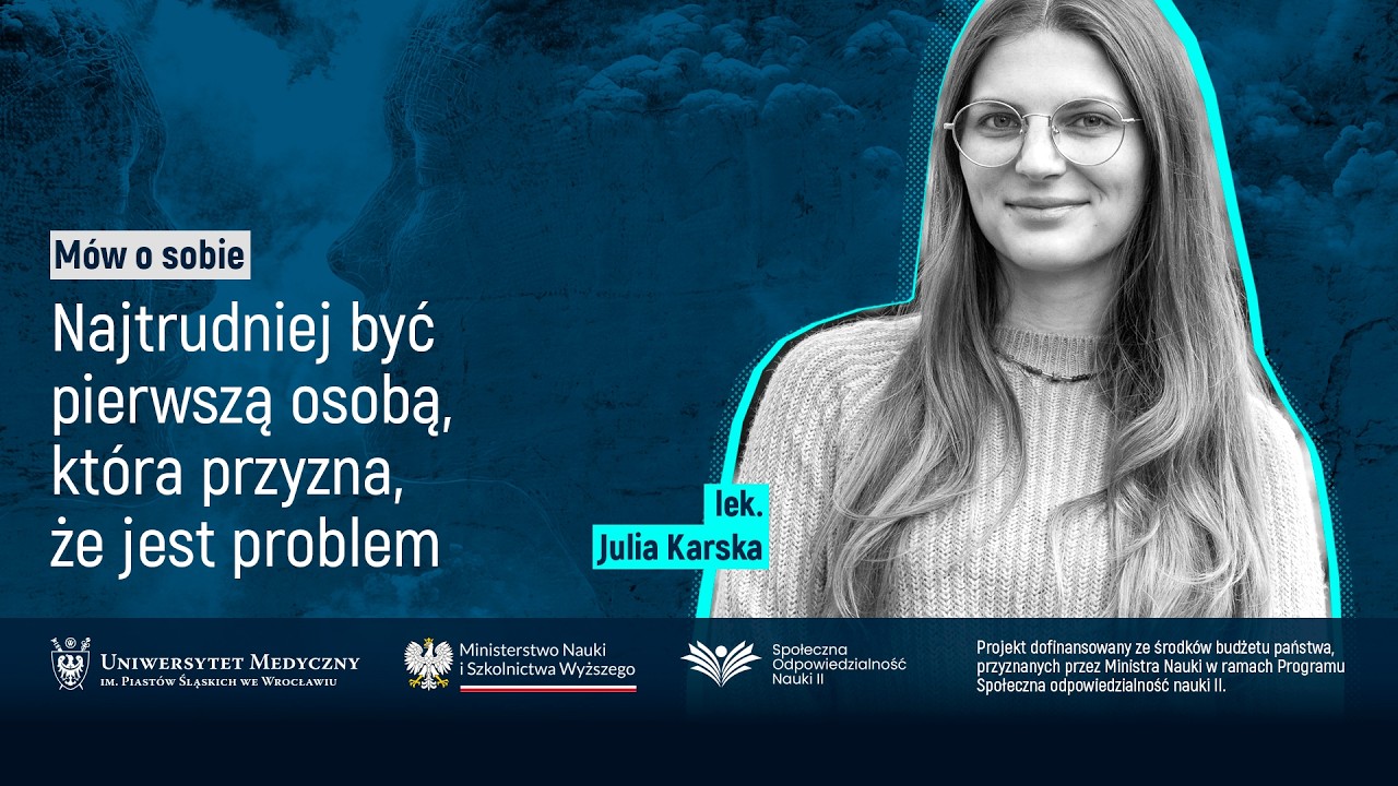 POWERCAST: Najtrudniej być pierwszą osobą, która przyzna, że jest problem. lek. Julia Karska