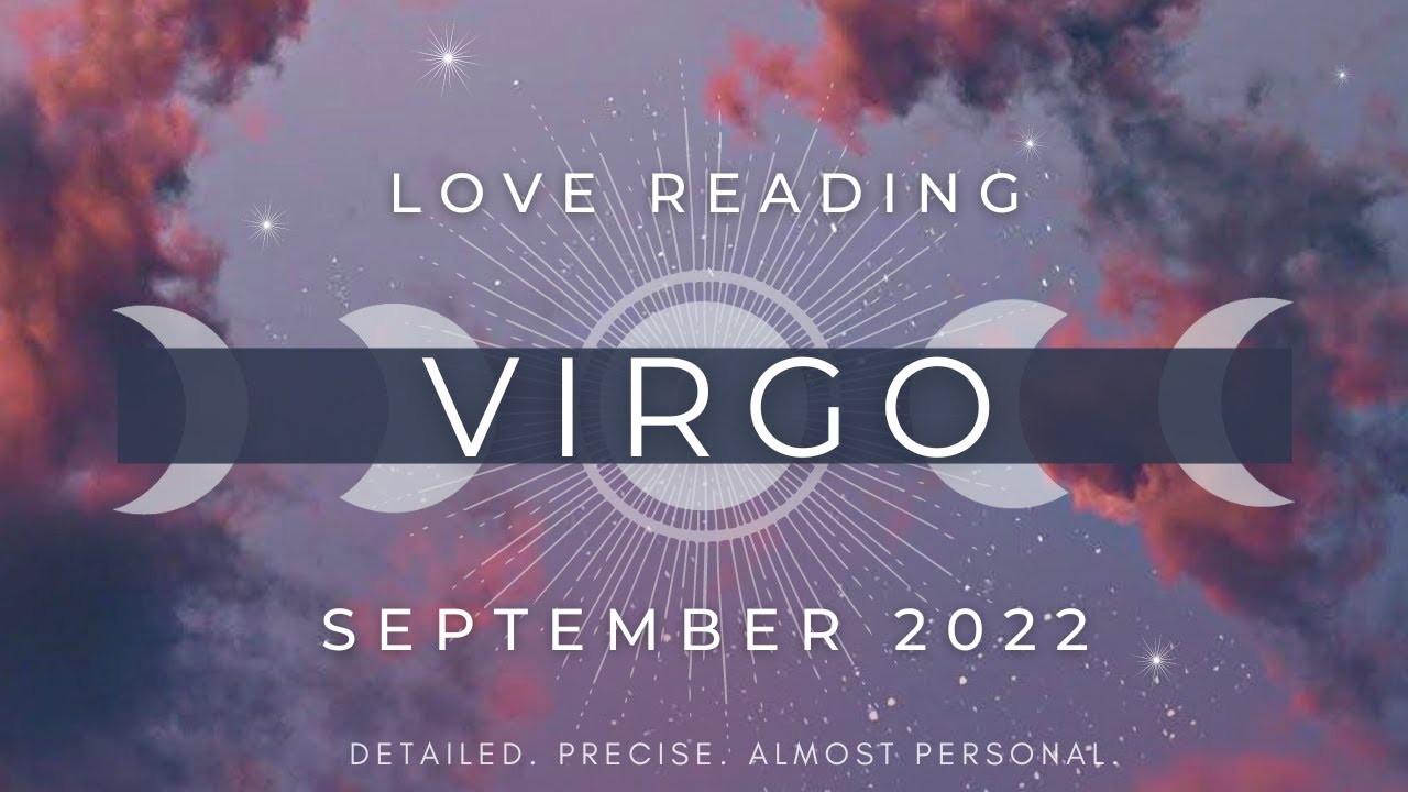 VIRGO ✦ They Rush In & Won’t Stop Until They Convince You! MAJOR DETAILS! ✦ SEPTEMBER 2022