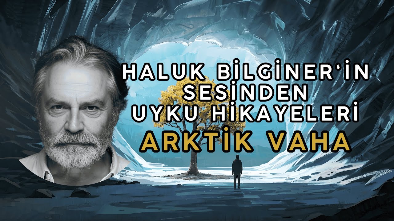 Haluk Bilginer'in Sesinden: Arktik Vaha: Buzulların Sonsuz Sessizliği | Şifalı Uyku Yolculuğu ❄️#18