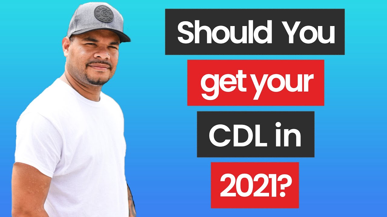 SHOULD YOU GET YOUR CDL IN 2021? | ROOKIE TRUCK DRIVER