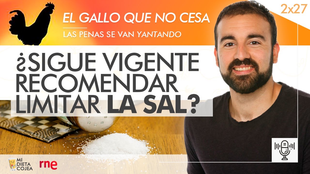 ¿Sigue vigente recomendar limitar la sal? (RNE) - Programa 2x27