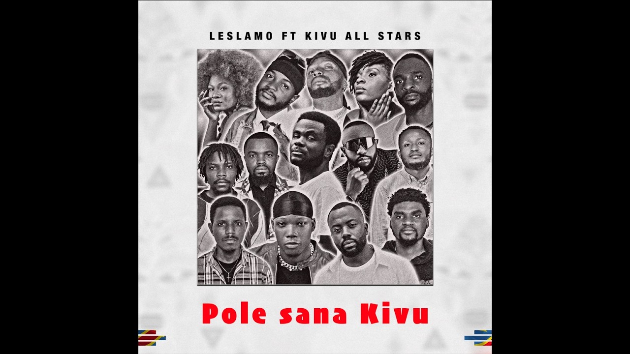 Pole Sana Kivu - Leslamo ft Kivu All Stars (Officiel Lyrics Vid&eacute;o)