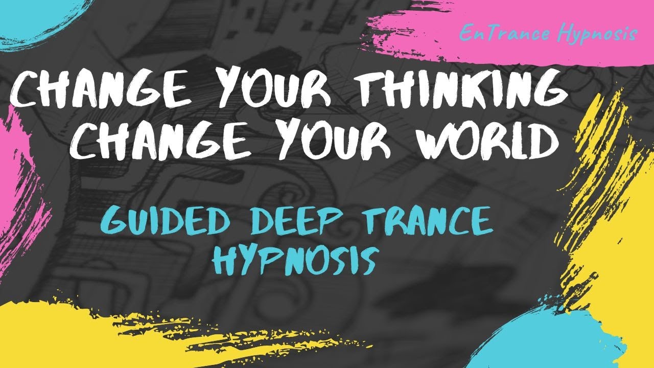 ⭐ EnTrance Hypnosis ► Change your thinking to change your world | Guided Meditation