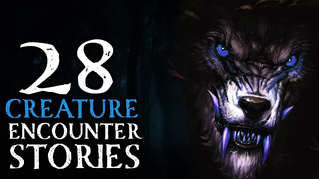 28 SCARY CREATURE AND CRYPTID ENCOUNTER STORIES - SPIRITUAL WICKED CREATURES