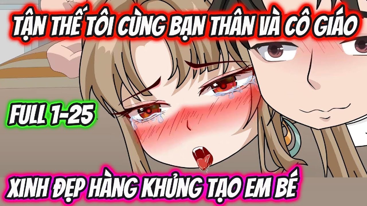 Tận Thế Tôi Cùng Bạn Thân Và Cô Giáo Xinh Đẹp Hàng Khủng Tạo Em Bé Full 1-25 | KK VietSub