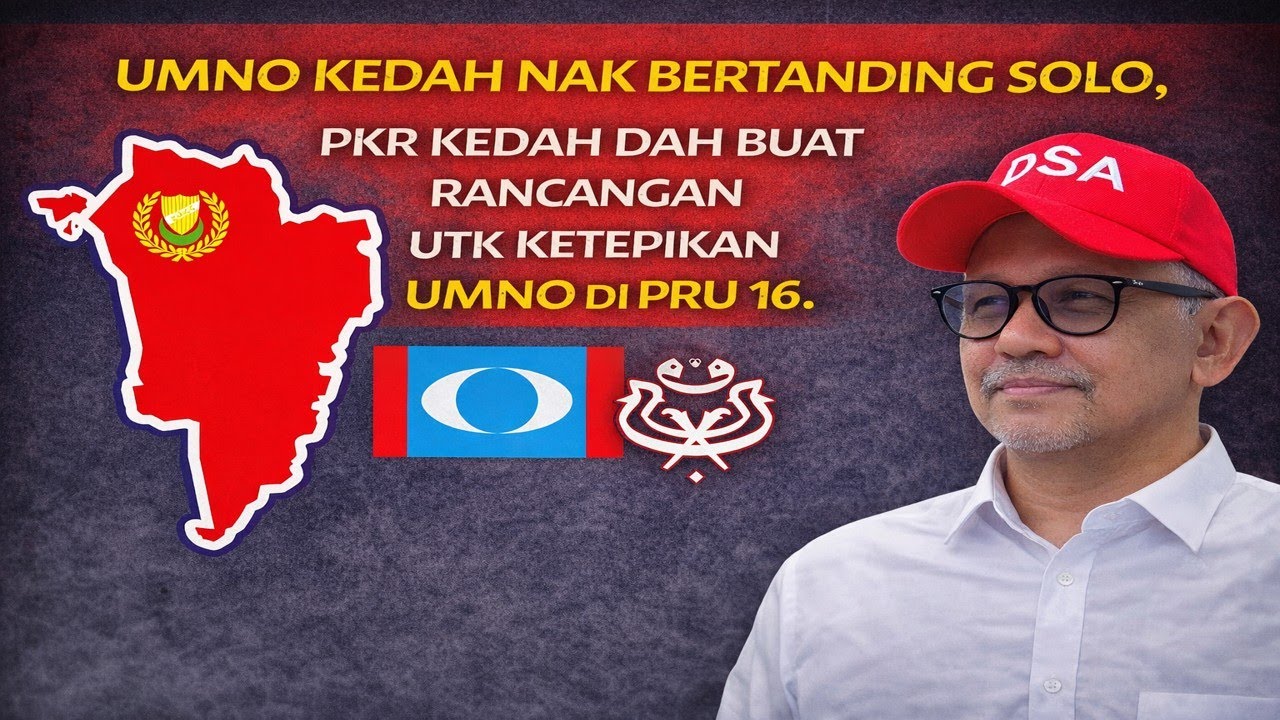 UMNO Kedah nak bertanding Solo, PKR Kedah dah buat rancangan utk ketepikan UMNO di PRU 16 