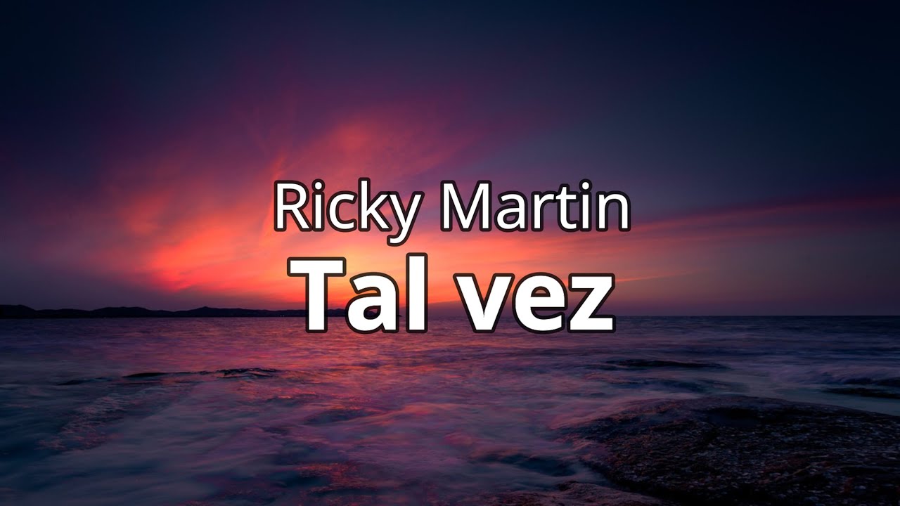 Tal Vez - Ricky Martin (Letra/Lyrics)