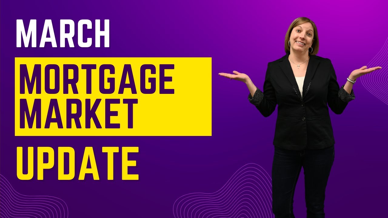 March Mortgage Market Update