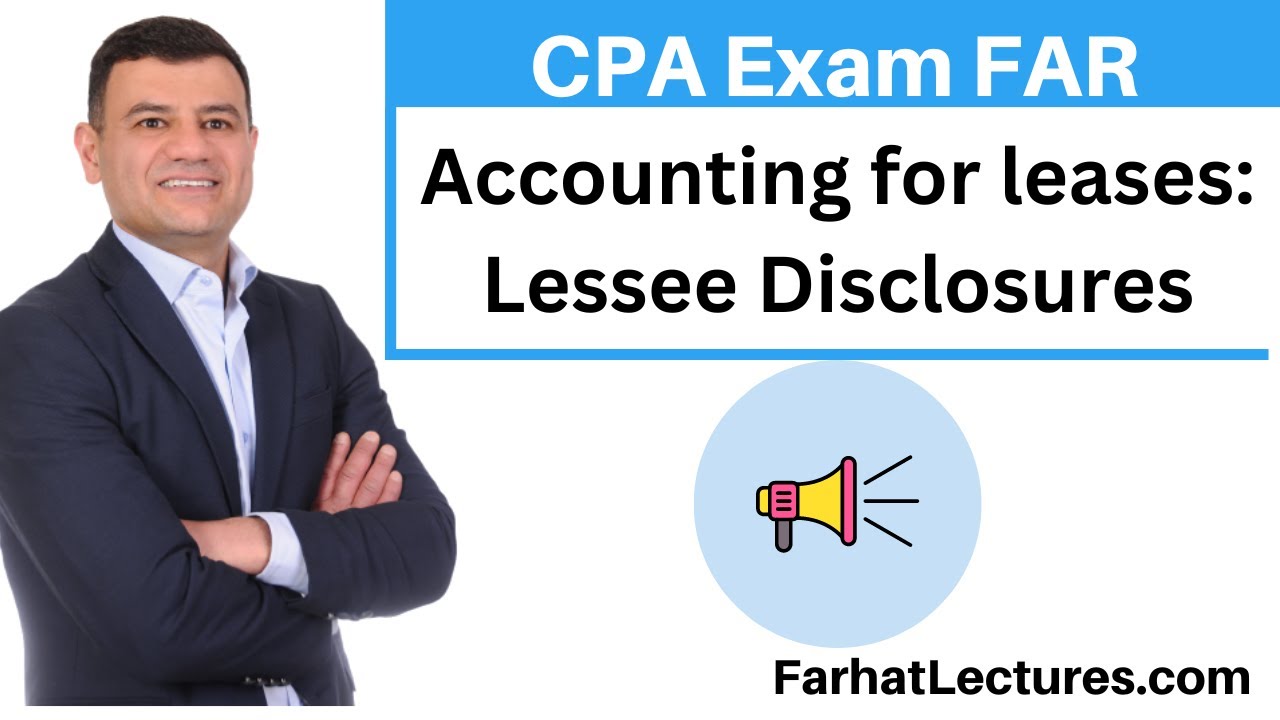 Accounting for Leases: Lessee Disclosures. CPA exam FAR