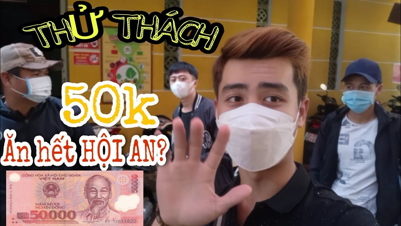 Thử thách 50k ăn hết Phố Cổ Hội An và cái kết thật bất ngời ( eating challenge )