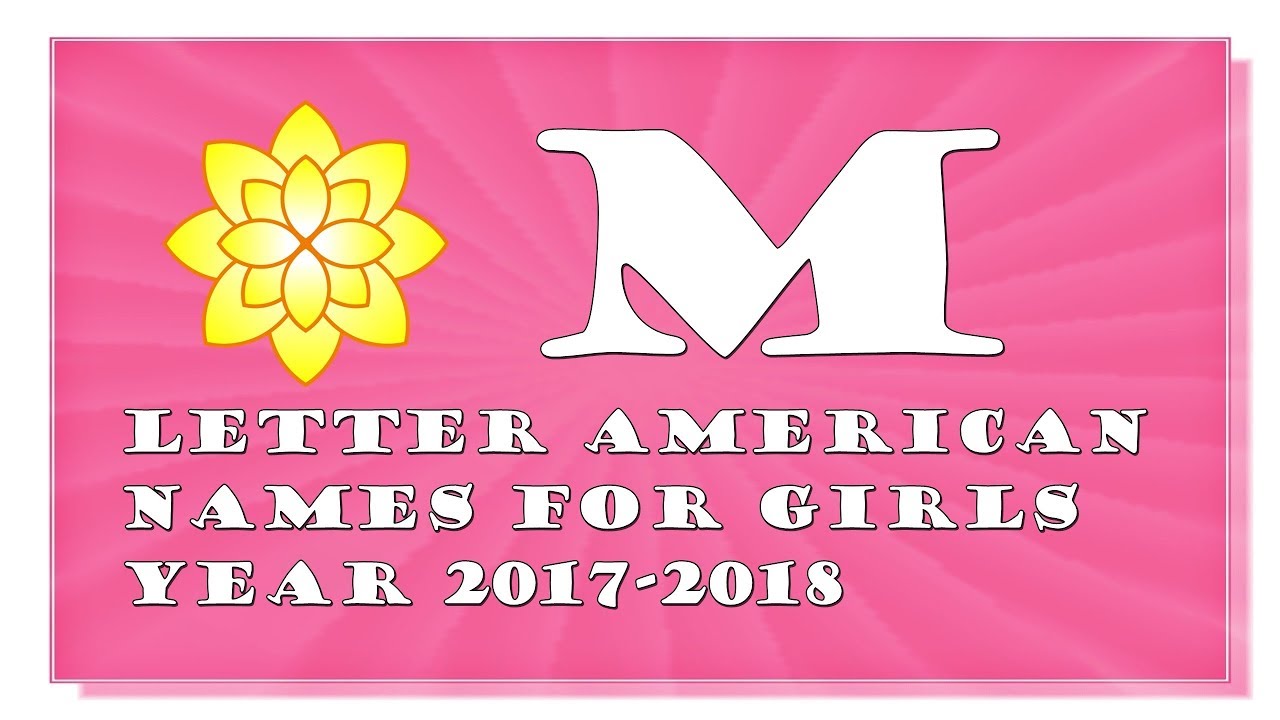 M LETTER AMERICAN NAMES FOR BABY GIRLS 2017-2018- TOP 1000 OF USA