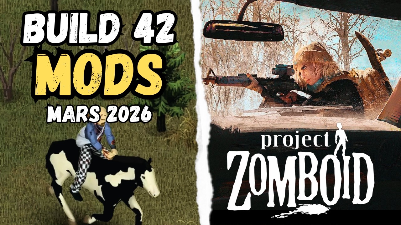 Build 42.16 : 10 MODS pour am&eacute;liorer Project Zomboid | Mars 2026