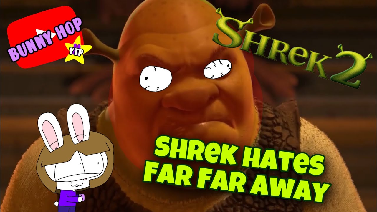 YTP | Shrek 2 : Shrek Hates Far Far Away (REUPLOAD/COPYRIGHT FREE)