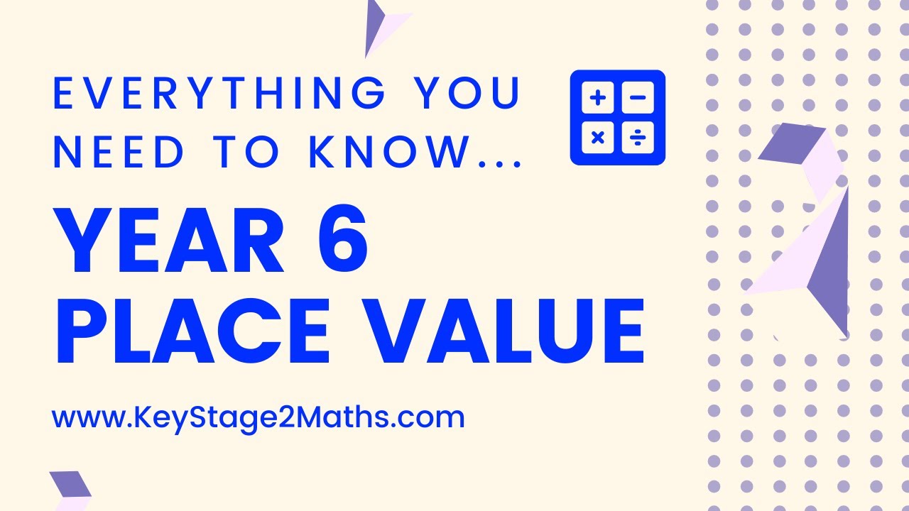 Year 6 Place Value - everything you need to know!