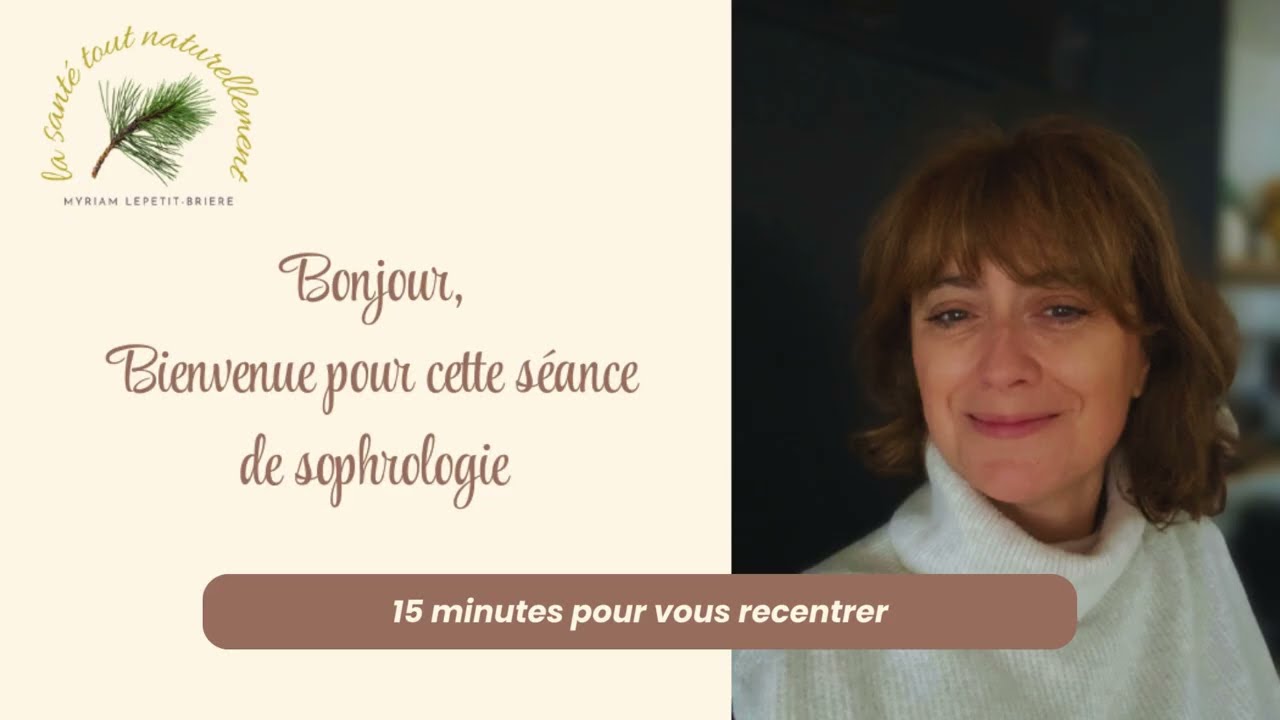 Séance de sophrologie  15 minutes pour vous recentrer