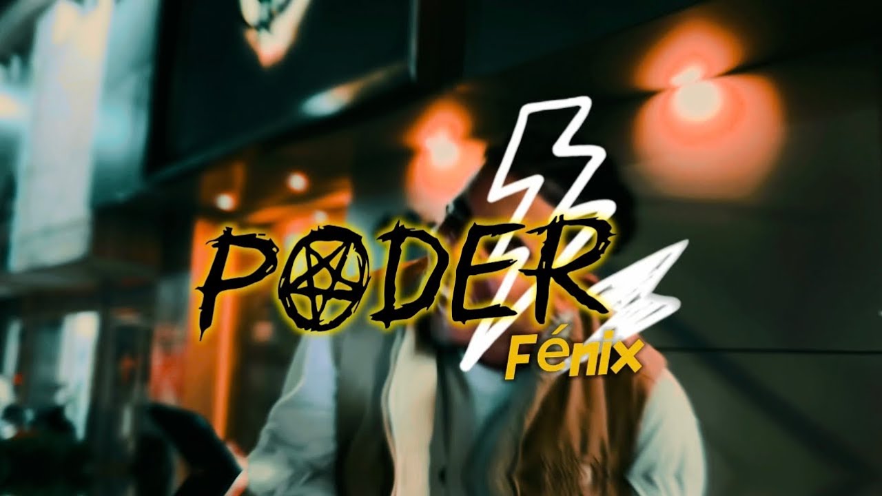 PODER - EL F&Eacute;NIX (VIDEO OFICIAL)