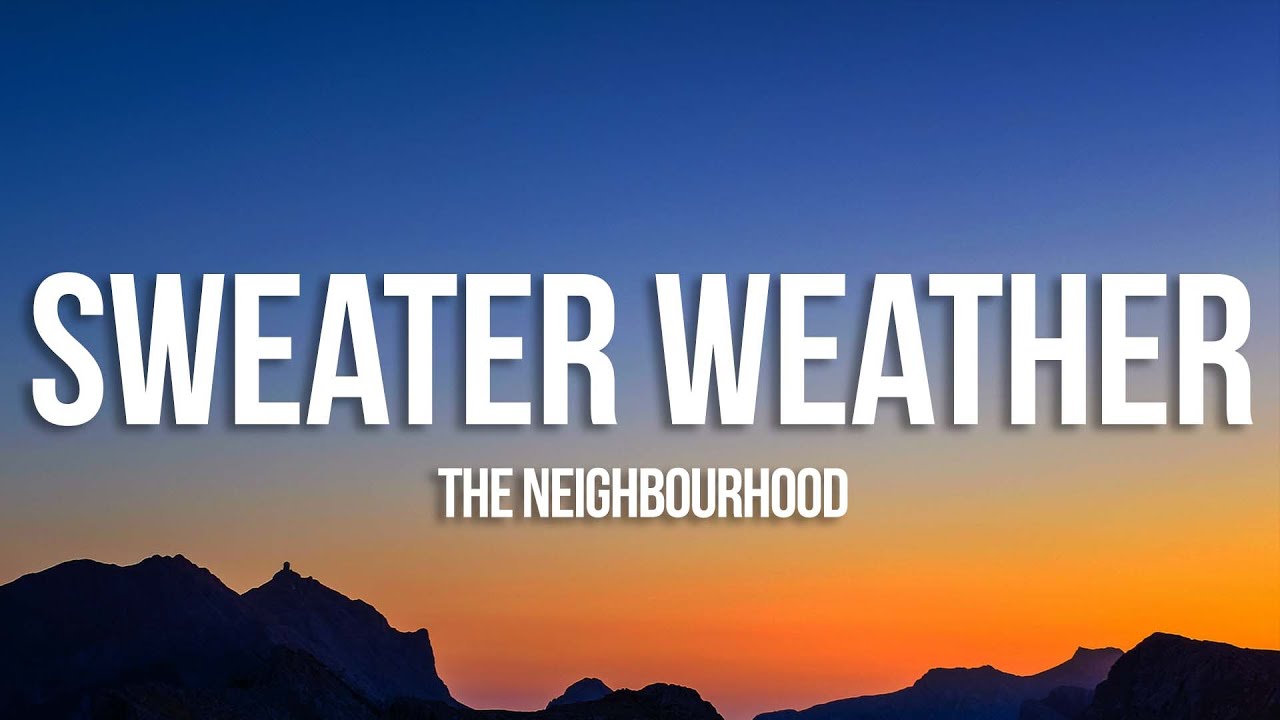 The Neighbourhood - Sweater Weather (Lyrics)