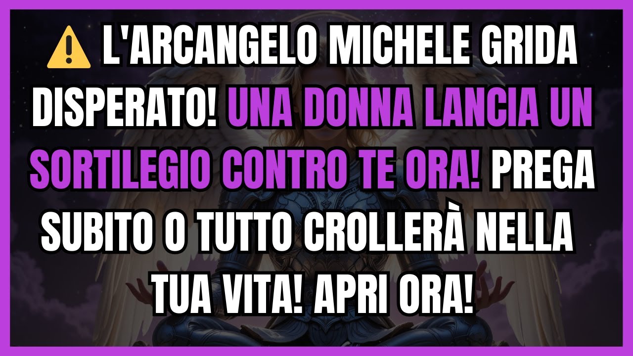 ⚠️ L'ARCANGELO MICHELE GRIDA DISPERATO! UNA DONNA LANCIA UN SORTILEGIO CONTRO TE ORA! PREGA SUBITO