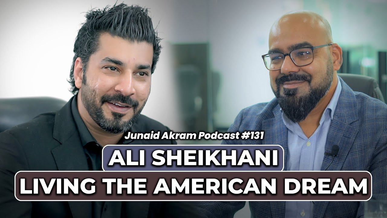 Ali Sheikhani - Living The American Dream | Junaid Akram's Podcast#131