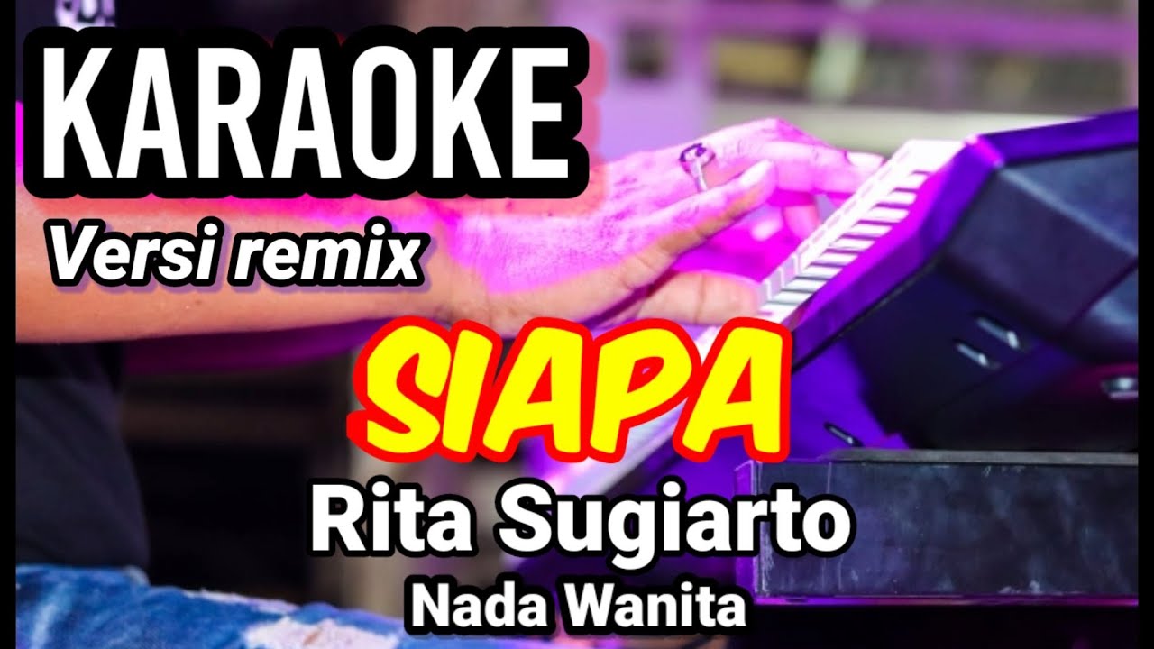SIAPA - Rita Sugiarto | Karaoke nada wanita | Lirik