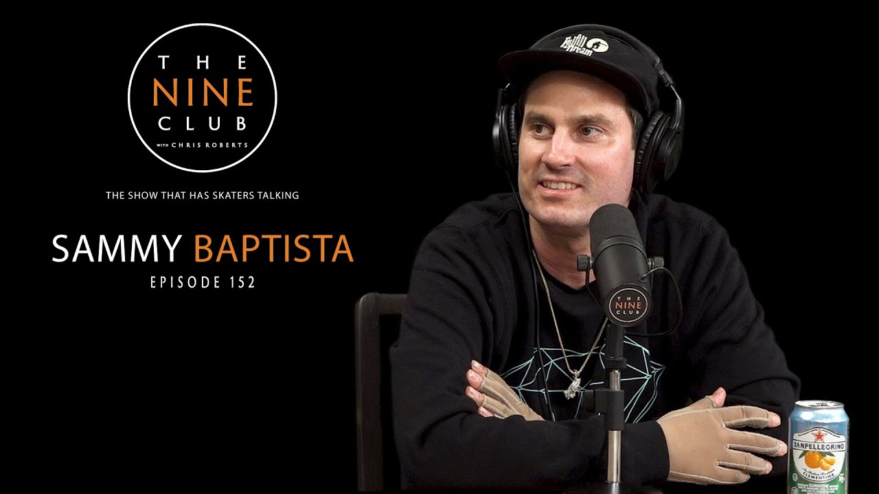 Sammy Baptista | The Nine Club With Chris Roberts - Episode 152