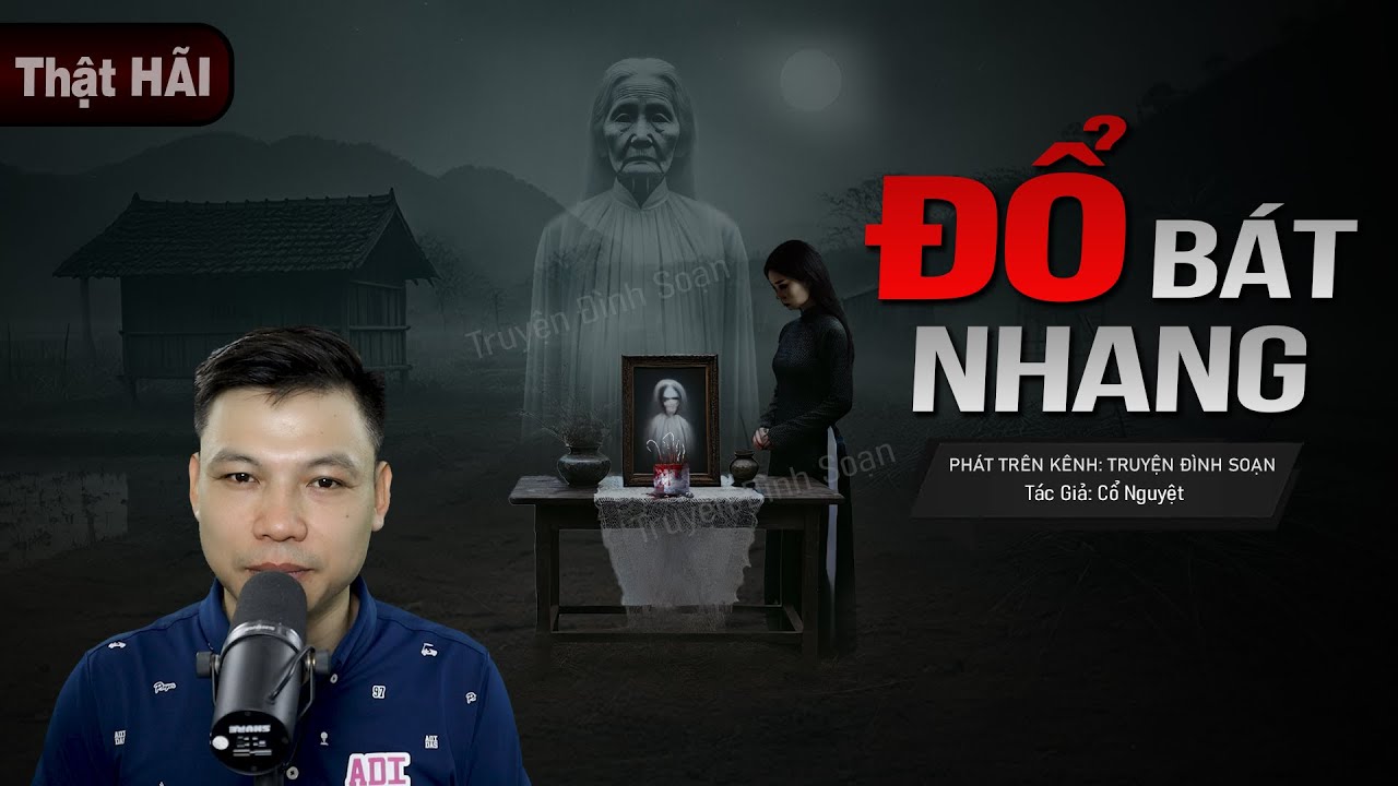 Truyện Ma: ĐỔ BÁT NHANG - Nghiệp Báo GIẾT MẸ RUỘT MC Đình Soạn diễn đọc