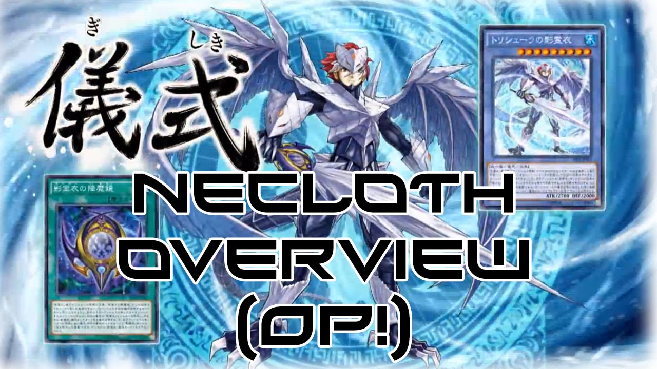 Yu-Gi-Oh Necloth Overview (OP!)