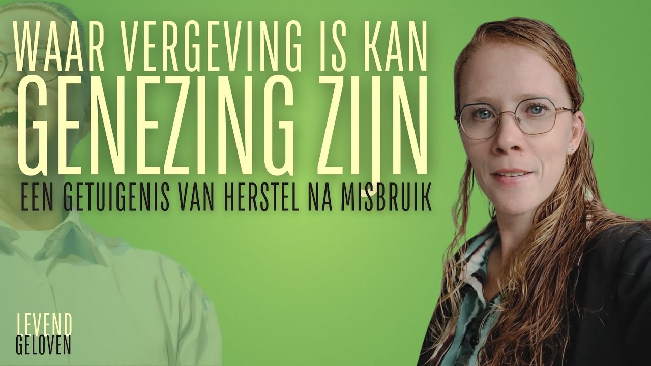 Waar vergeving is kan genezing zijn, Laura's getuigenis van herstel na misbruik