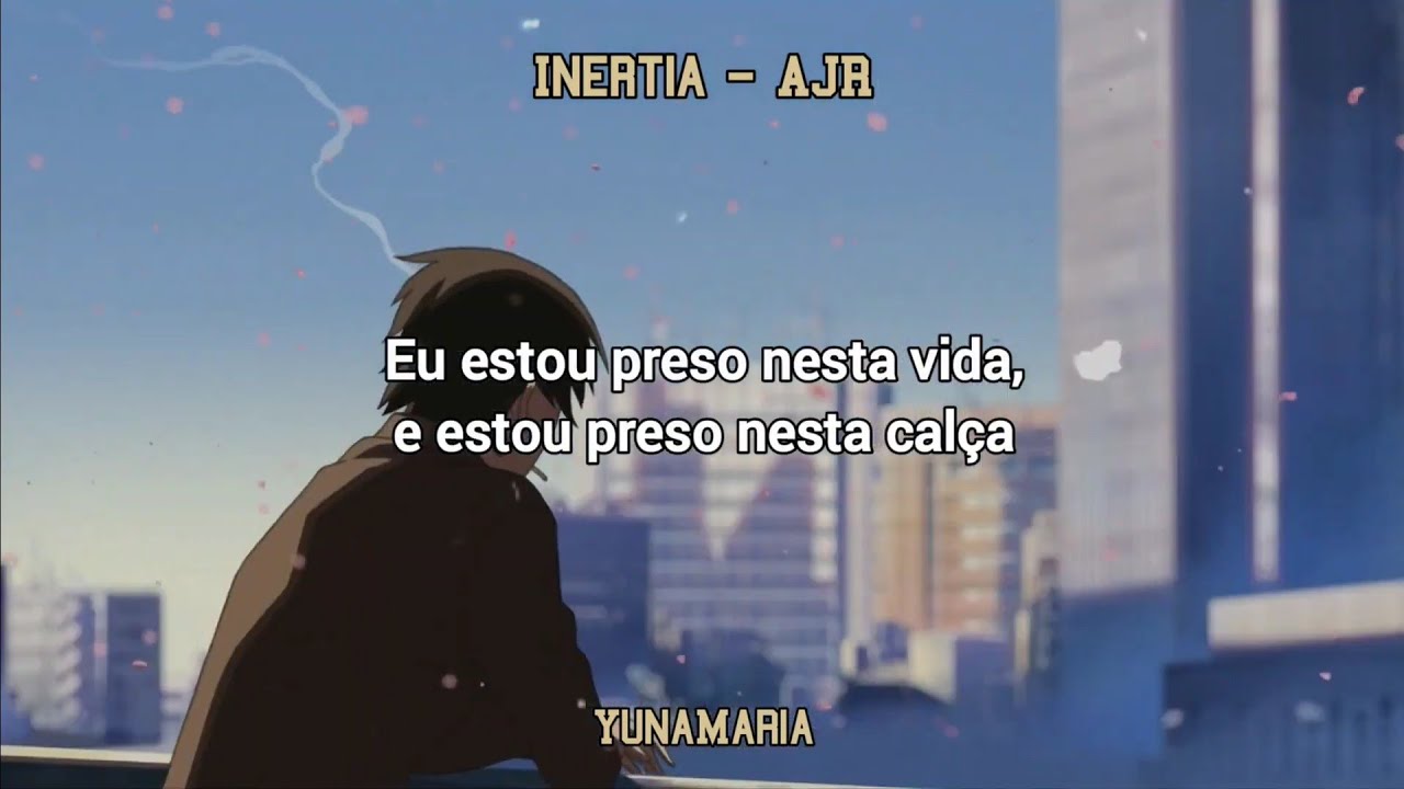 INERTIA - @ajr [TRADUÇÃO EM PORTUGUÊS BR] | YunaMaria