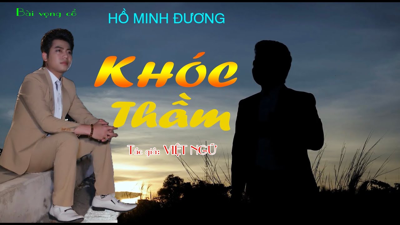 KHÓC THẦM - HỒ MINH ĐƯƠNG | TG VIỆT NGỮ.