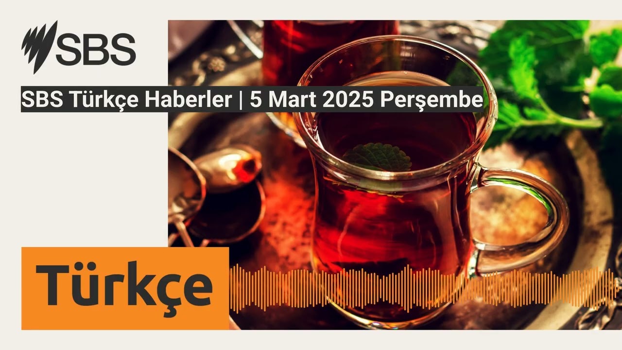 SBS Türkçe Haberler | 5 Mart 2025 Perşembe | SBS Turkish - SBS Türkçe