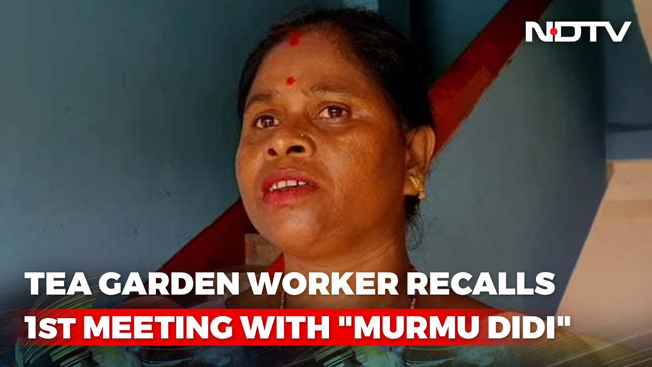 NDTV Exclusive: Tea Garden Worker Recalls 1st Meeting With 