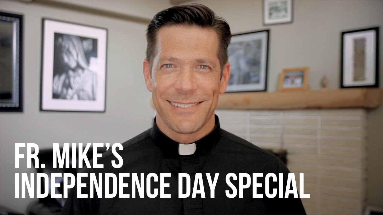 Fr. Mike's Independence Day Special