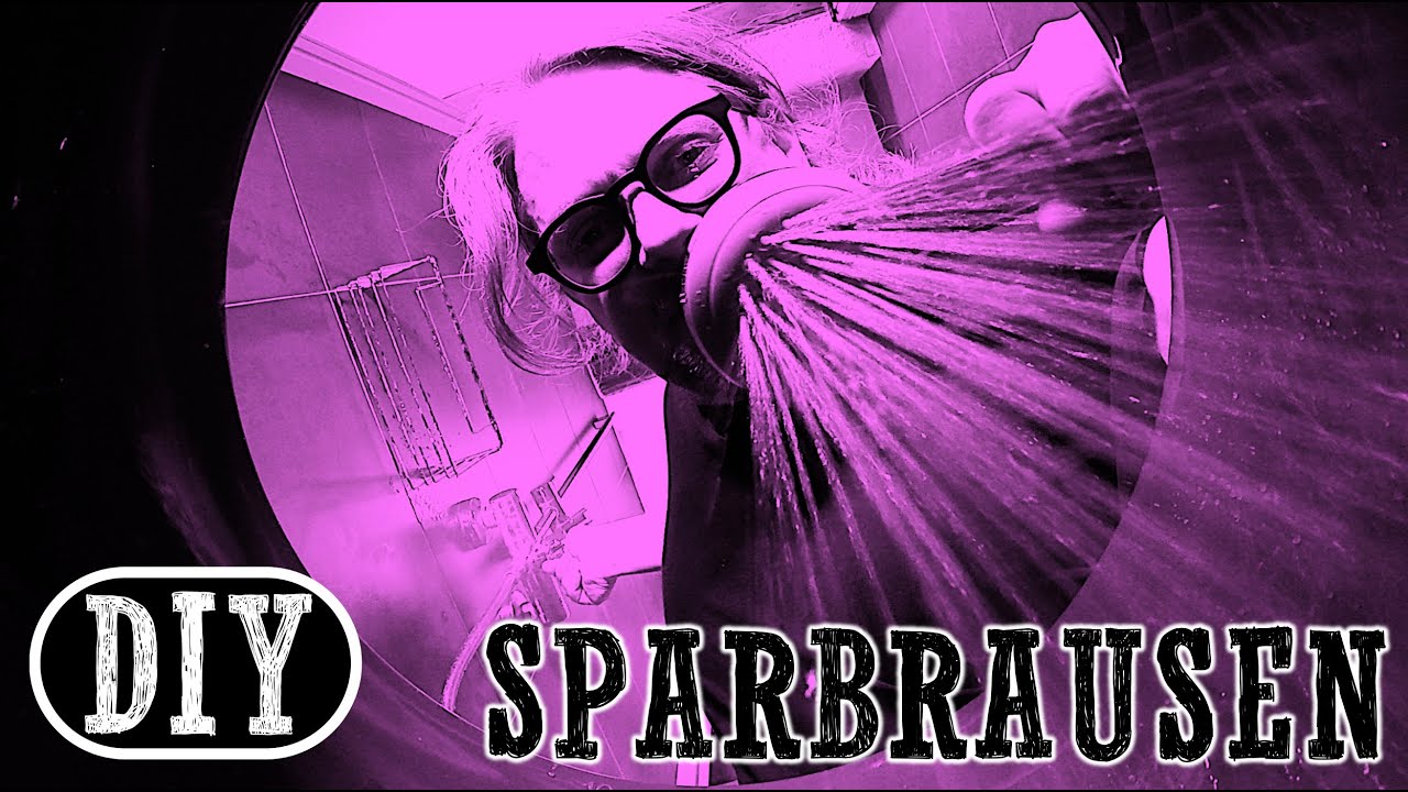 DIY - Spardusche / Sparbrause - Viel besser als gedacht - Sparen ohne Komfortverlust