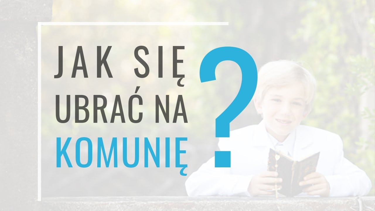 Jak się ubrać na komunię?