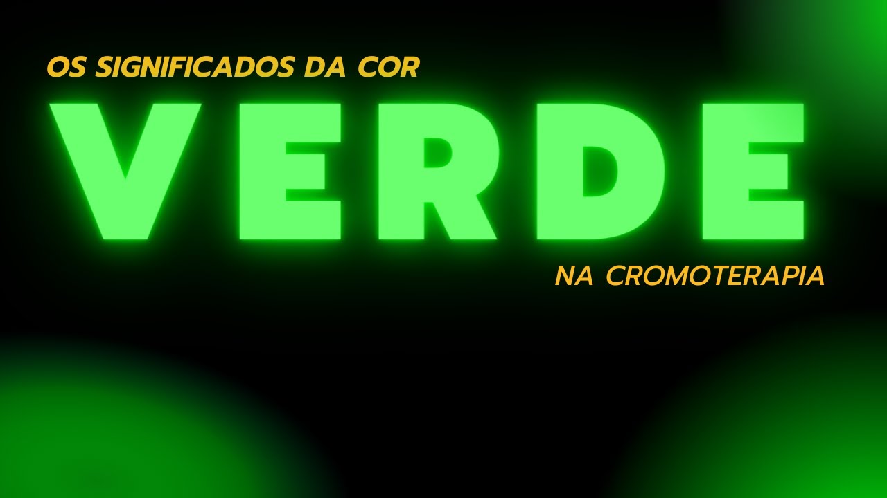 A cor VERDE na CROMOTERAPIA - aprenda os significados e usos