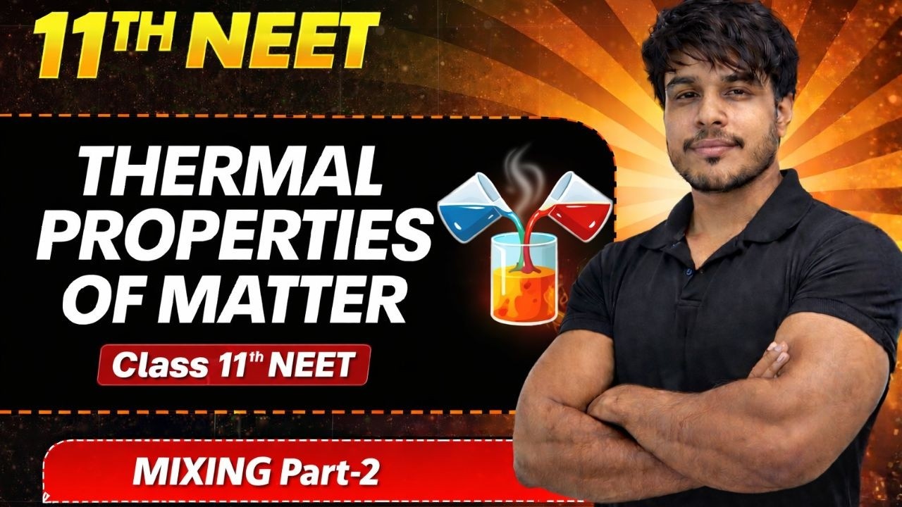 Mixing Part 2 | Thermal Properties of Matter | Class 11 NEET Physics