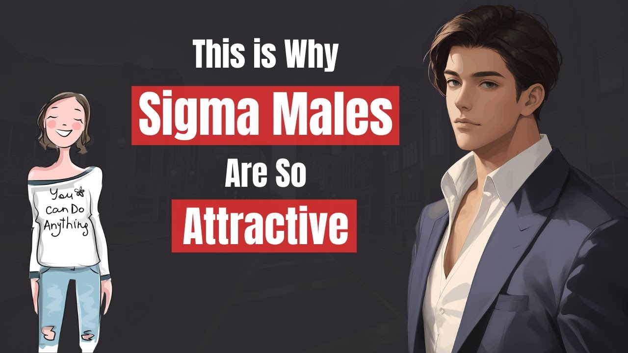 6 Things That Make The Sigma Males So Attractive