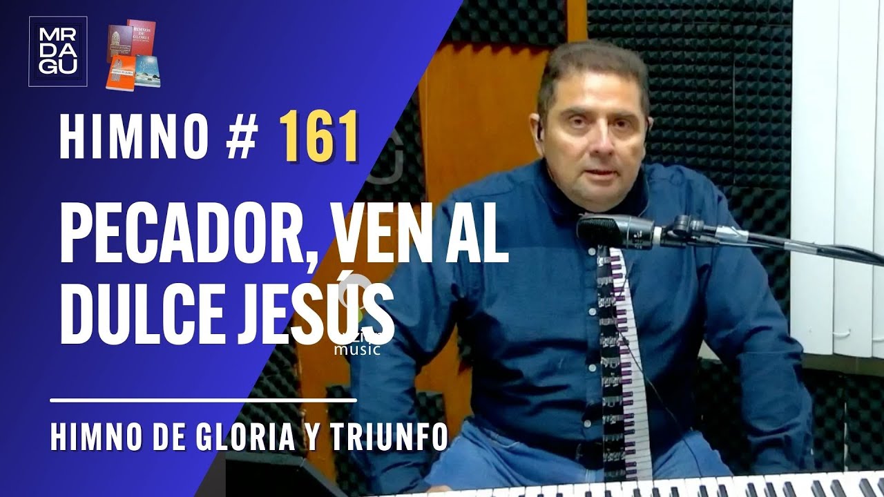 🙏🎶 Himno 161 – Pecador Ven al Dulce Jesús | Gloria y Triunfo | El Himnólogo (En Vivo) ✝️