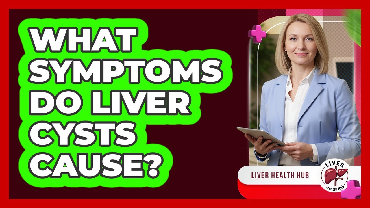 What Symptoms Do Liver Cysts Cause?